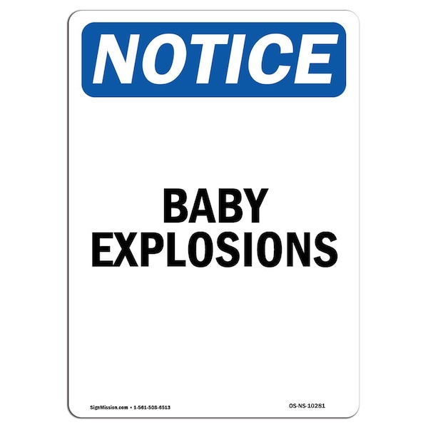 Safety Sign, OSHA Notice, 5" Height, Baby Explosions Sign, Portrait, 10PK